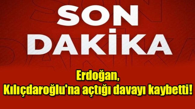 Erdoğan, Kılıçdaroğlu’na açtığı davayı kaybetti