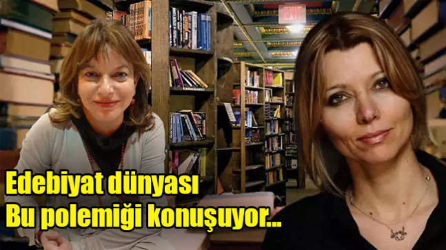 Edebiyat dünyası bu polemiği konuşuyor…