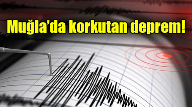 Muğla’da korkutan deprem