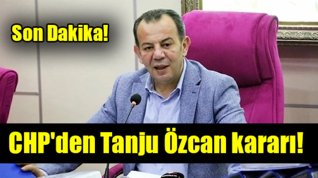 CHP’den Tanju Özcan kararı!