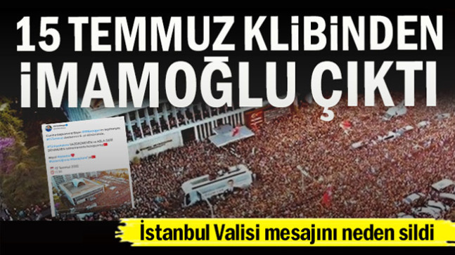 15 Temmuz klibinden İmamoğlu çıktı