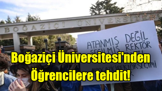 Boğaziçi Üniversitesi’nden öğrencilere tehdit
