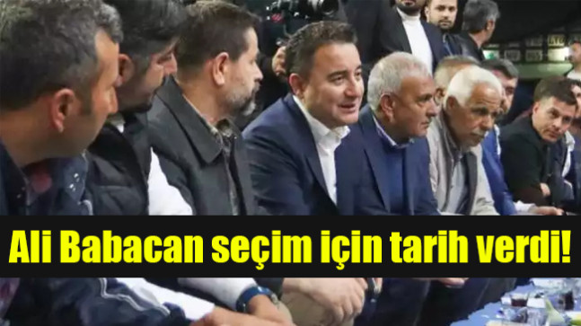 Ali Babacan seçim için tarih verdi