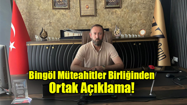 Bingöl Müteahitler Birliğinden Ortak Açıklama