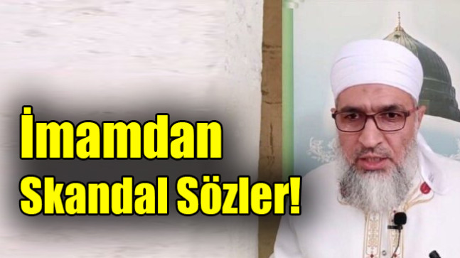 İmamdan skandal sözler