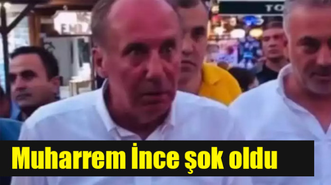 Muharrem İnce şok oldu