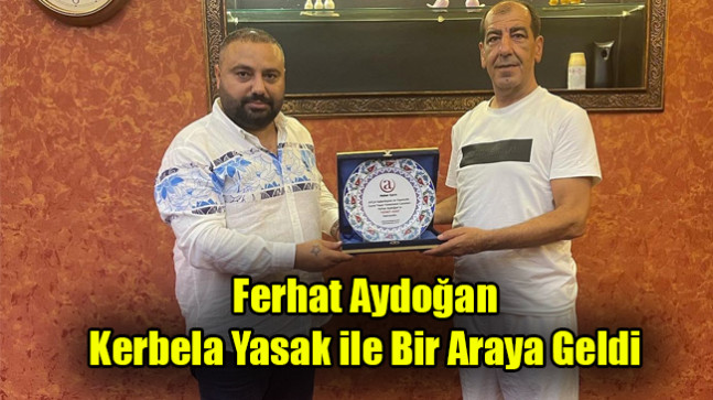 Ferhat Aydoğan Kerbela Yasak ile Bir Araya Geldi