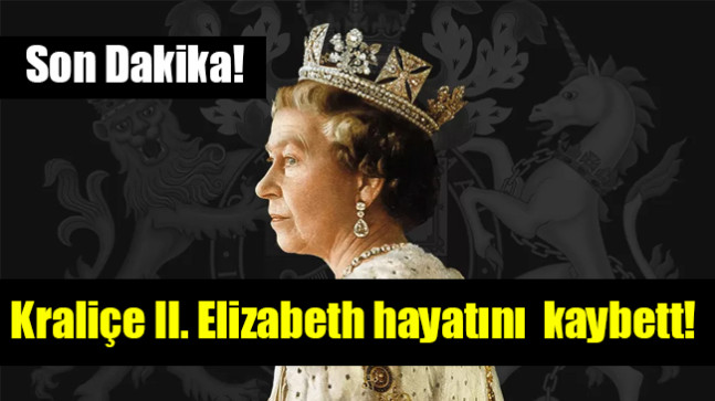 Buckingham Sarayı, Kraliçe II. Elizabeth’in hayatını kaybettiğini duyurdu.
