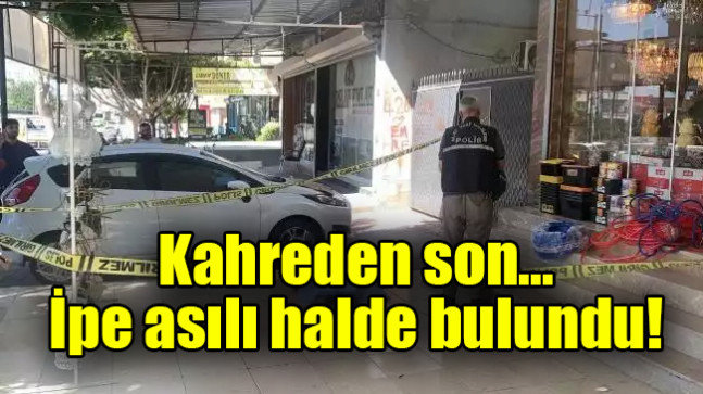 Kahreden son… İpe asılı halde bulundu