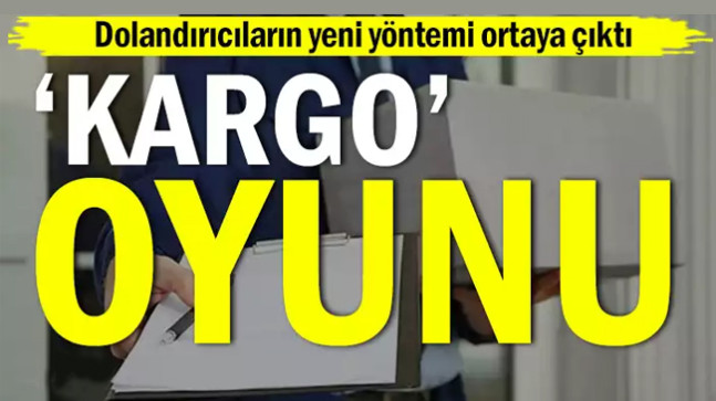 Dolandırıcıların yeni yöntemi ortaya çıktı… ‘Kargo’ oyunu