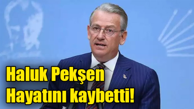 Haluk Pekşen hayatını kaybetti