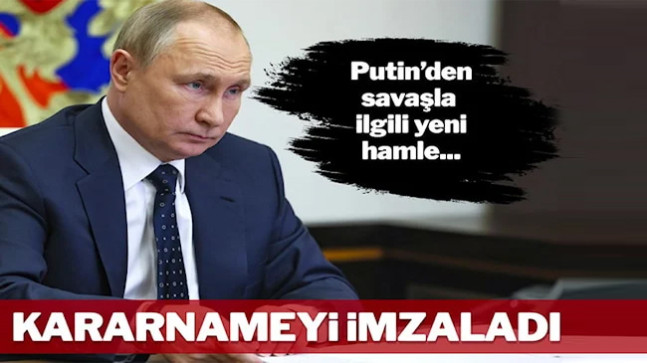 Putin’den savaşla ilgili yeni hamle… Kararnameyi imzaladı