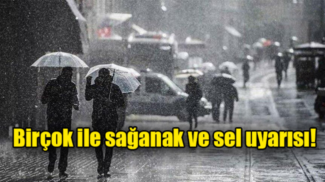 Birçok ile sağanak ve sel uyarısı