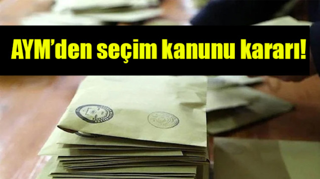 AYM’den seçim kanunu kararı