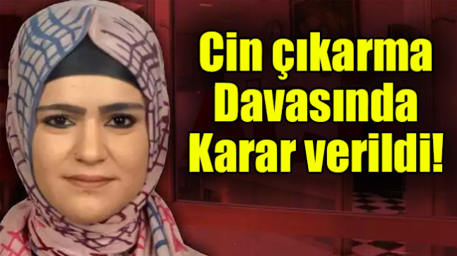 Cin çıkarma davasında karar verildi