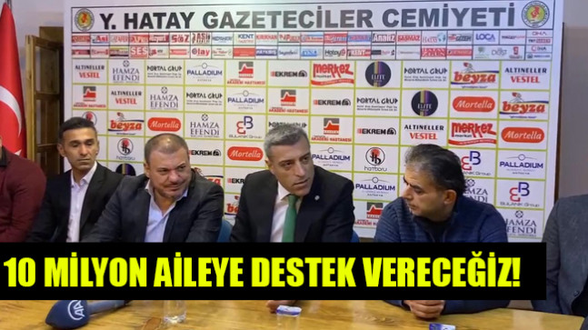 10 MİLYON AİLEYE DESTEK VERECEĞİZ