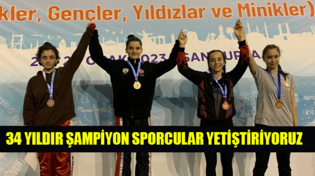 34 YILDIR ŞAMPİYON SPORCULAR YETİŞTİRİYORUZ