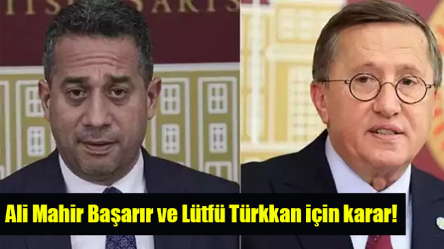 Ali Mahir Başarır ve Lütfü Türkkan için karar