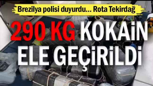 Brezilya polisi duyurdu… Rota Tekirdağ: 290 kg kokain ele geçirildi