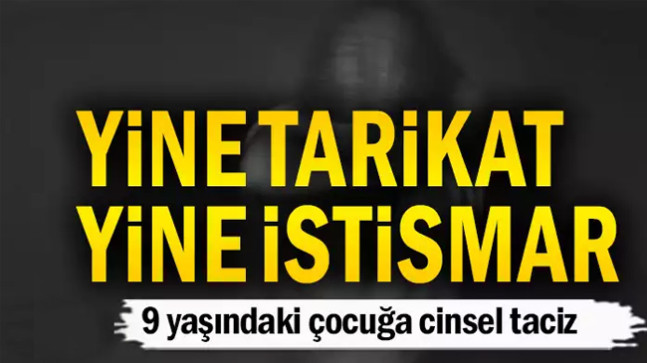 Tarikatta bir utanç davası daha… Bu kez 9 yaşındaki çocuğa…
