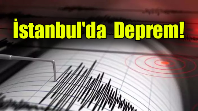İstanbul’da  Deprem!