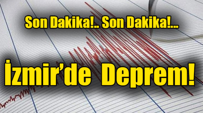 Son Dakika! İzmir’de Korkutan Deprem