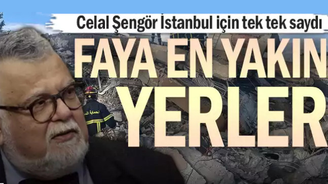 Celal Şengör İstanbul için tek tek saydı… Faya en yakın yerler