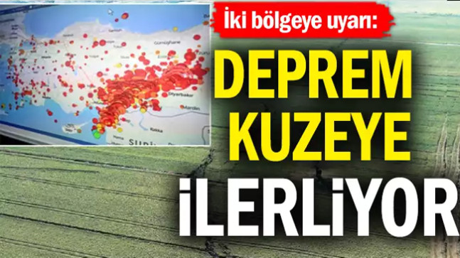 İki bölgeye uyarı: Deprem kuzeye ilerliyor