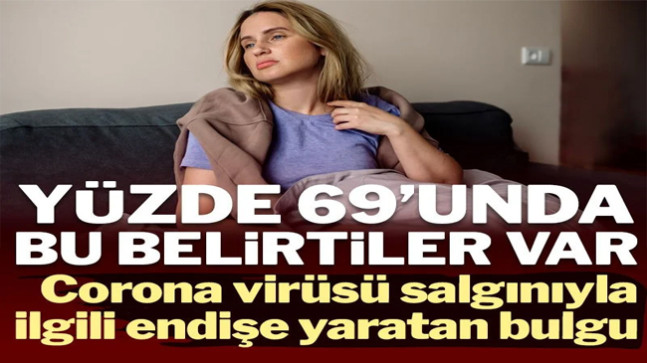 Covid-19 ile ilgili endişe yaratan nörolojik belirti: Aylarca geçmiyor