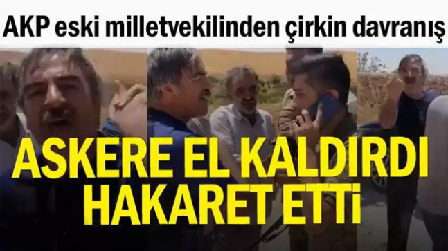 Askere el kaldırdı, hakaret etti…Mehmetçik’i böyle suçladı