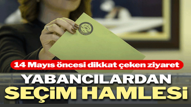 Yabancı yatırımcılardan İstanbul ve Ankara’ya seçim ziyareti
