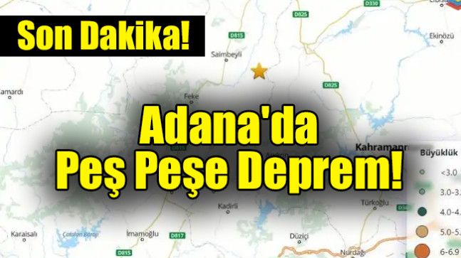 Adana’da peş peşe deprem