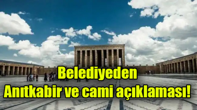 Belediyeden Anıtkabir ve cami açıklaması