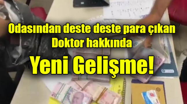 Odasından deste deste para çıkan doktor hakkında yeni gelişme!