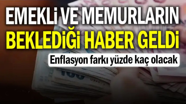 Emekli ve memurların beklediği haber geldi