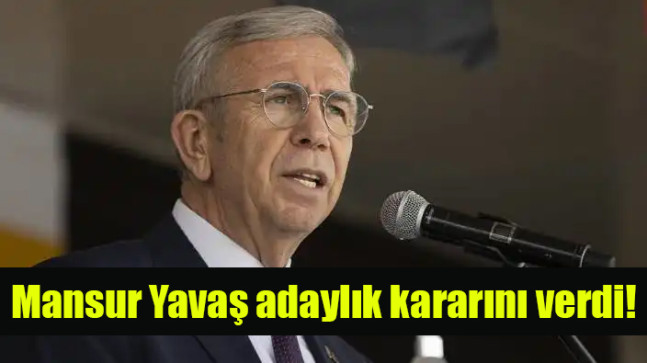 Mansur Yavaş adaylık kararını verdi