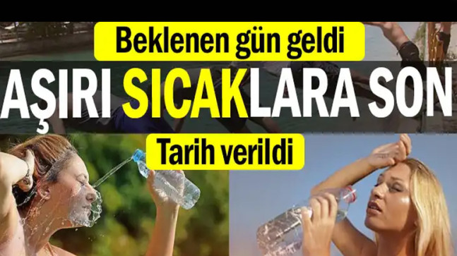 Beklenen gün geldi: Sıcaklar Son Buluyor…