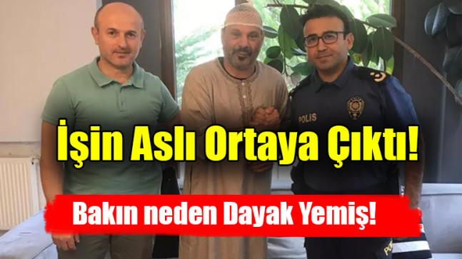 İşin Aslı Ortaya Çıktı! Bakın Neden Dayak Yemiş!