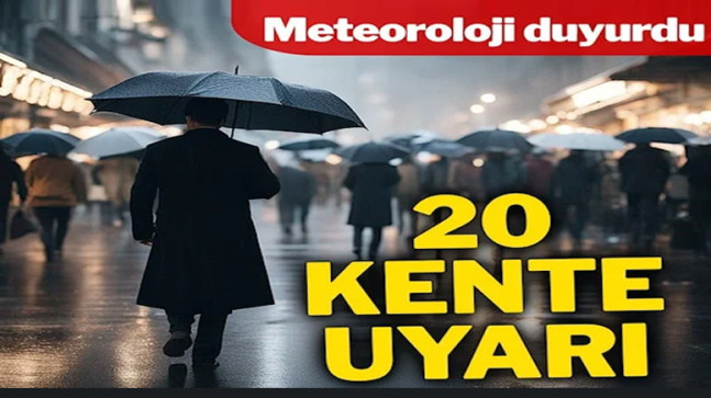 Meteoroloji 20 kent için uyardı