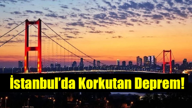 İstanbul’da korkutan deprem