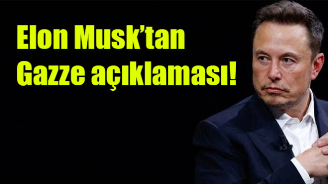 Elon Musk’tan Gazze açıklaması