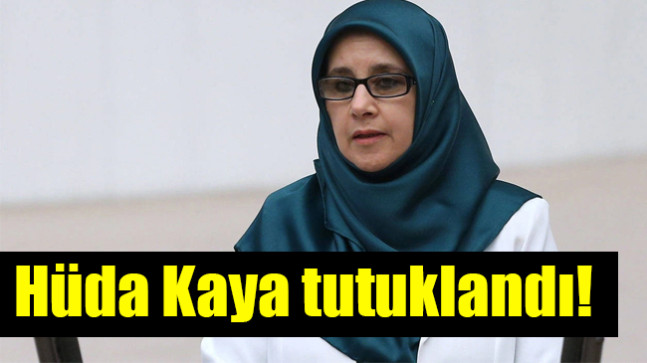 Hüda Kaya tutuklandı