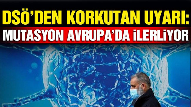 DSÖ uyardı: Delta mutasyonu Avrupa’da ilerliyor