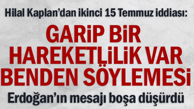 Hilal Kaplan’dan ikinci 15 Temmuz iddiası