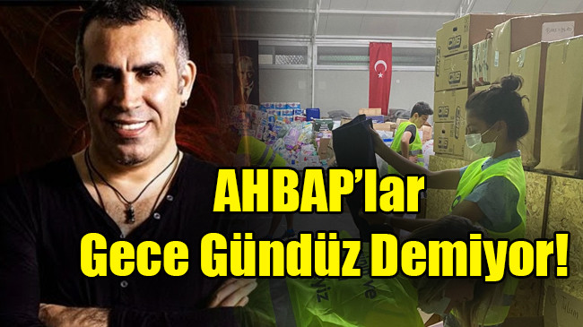 Ahbap’lar Gece Gündüz Demiyor!