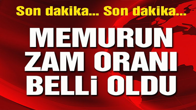 Memur zam oranı belli oldu, Memur Zam Oranı Ne kadar ?
