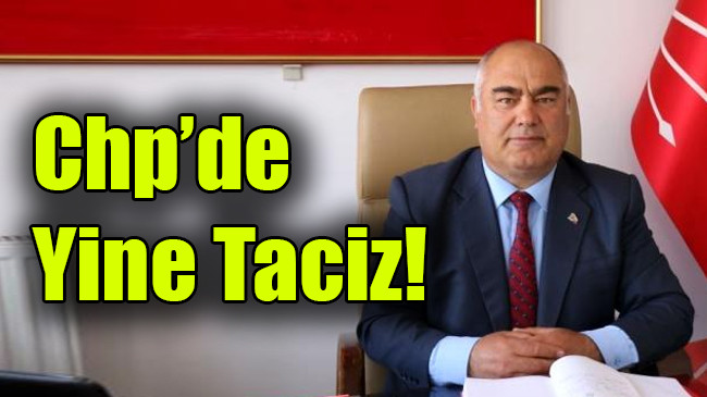 Chp’de Yine Taciz