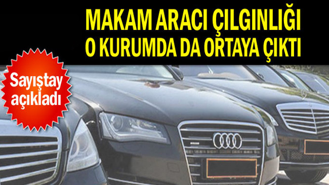 Makam aracı çılgınlığı o kurumda da ortaya çıktı