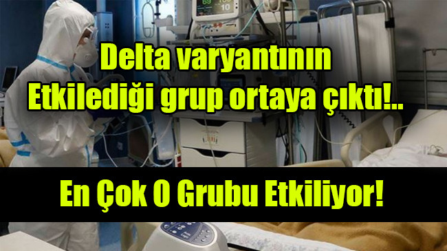 Delta varyantının etkilediği grup ortaya çıktı