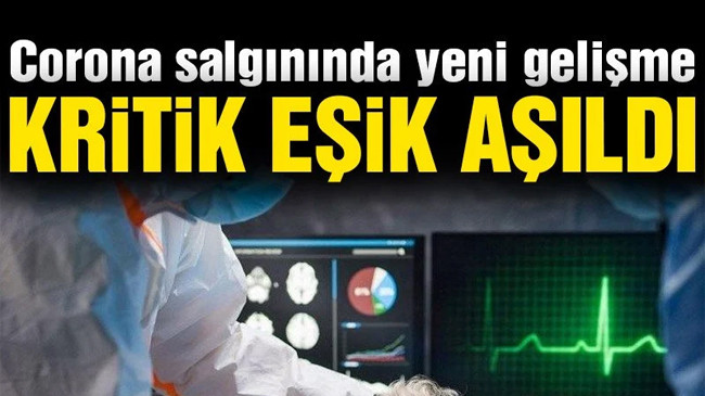 Corona virüsü salgınında kritik eşik aşıldı